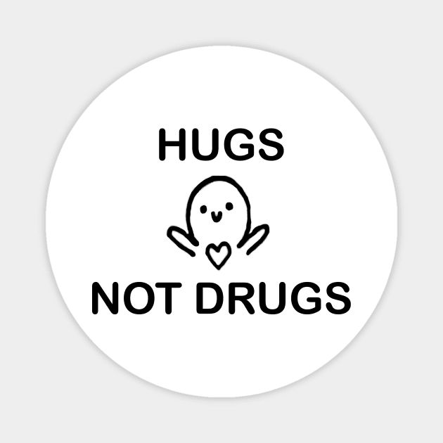 Hugs not Drugs Magnet by Water Boy